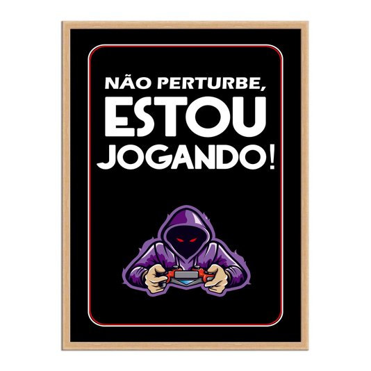 Quadro Decorativo Gamer Geek e Nerd Não Pertube, Estou Jogando!