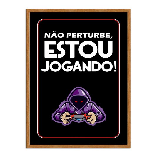 Quadro Decorativo Gamer Geek e Nerd Não Pertube, Estou Jogando!