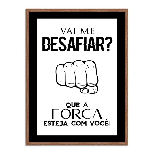 Quadro Decorativo Gamer Geek e Nerd Vai Me Desafiar? Que a Força Esteja com Voçê!