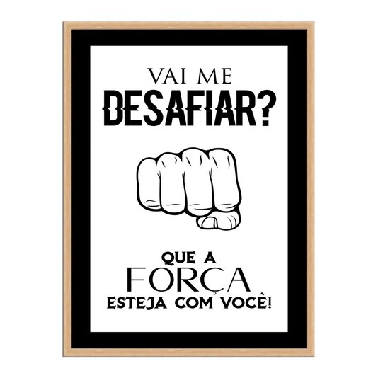 Quadro Decorativo Gamer Geek e Nerd Vai Me Desafiar? Que a Força Esteja com Voçê!