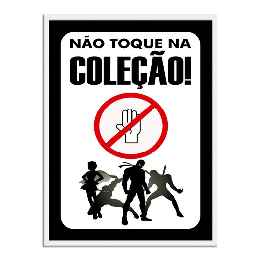 Quadro Decorativo Geek e Nerd Aviso Não Toque Na Coleção