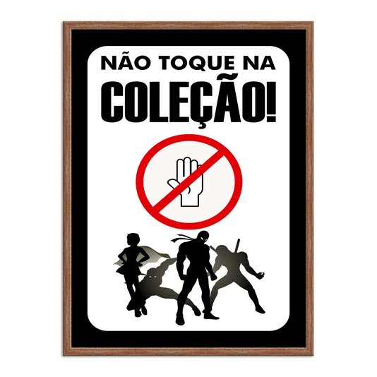 Quadro Decorativo Geek e Nerd Aviso Não Toque Na Coleção