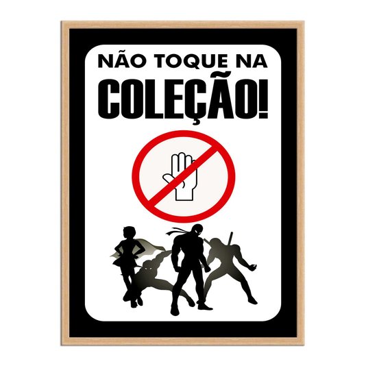 Quadro Decorativo Geek e Nerd Aviso Não Toque Na Coleção