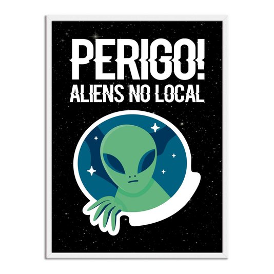 Quadro Decorativo Geek e Nerd Aviso Perigo! Aliens no Local