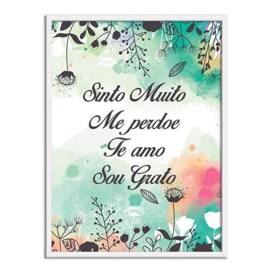 Quadro Decorativo Hooponopono Sinto Muito Me Perdoe Te amo Sou Grato  com Flores