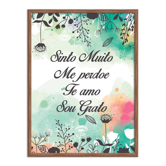 Quadro Decorativo Hooponopono Sinto Muito Me Perdoe Te amo Sou Grato  com Flores