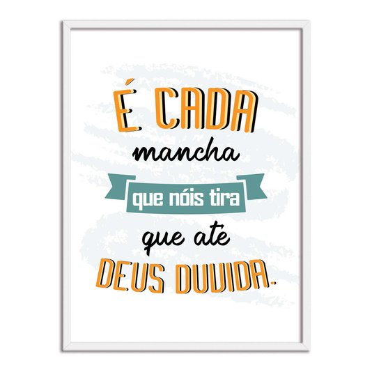 Quadro Decorativo Lavanderia É Cada Mancha Que Nóis Tira Que Até Deus Duvida