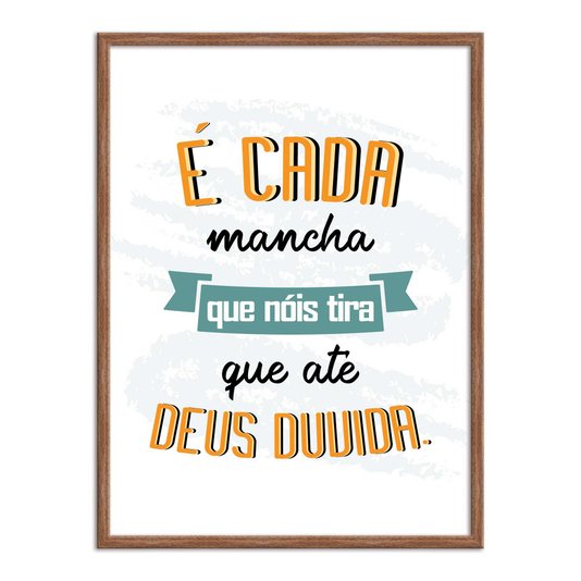 Quadro Decorativo Lavanderia É Cada Mancha Que Nóis Tira Que Até Deus Duvida