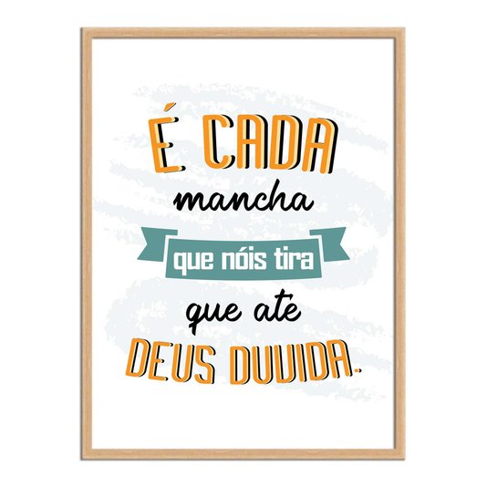 Quadro Decorativo Lavanderia É Cada Mancha Que Nóis Tira Que Até Deus Duvida