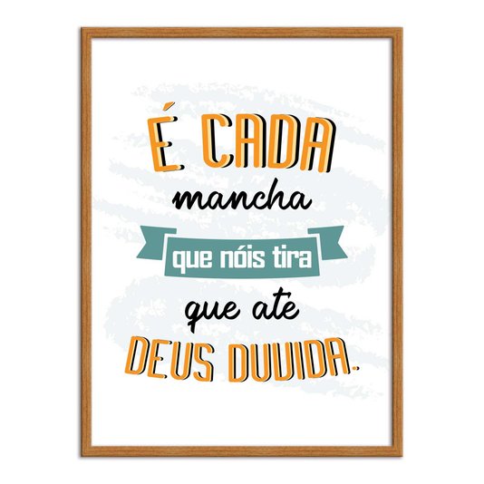 Quadro Decorativo Lavanderia É Cada Mancha Que Nóis Tira Que Até Deus Duvida