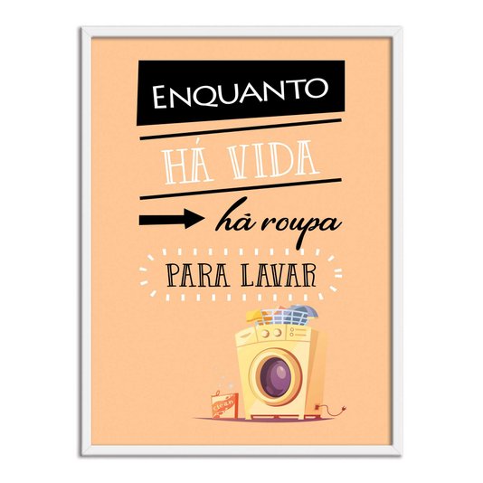 Quadro Decorativo Lavanderia Enquanto Há Vida Há Roupa Para Lavar