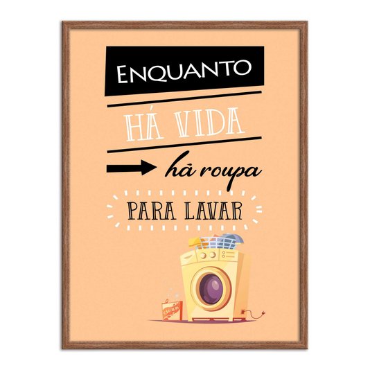 Quadro Decorativo Lavanderia Enquanto Há Vida Há Roupa Para Lavar