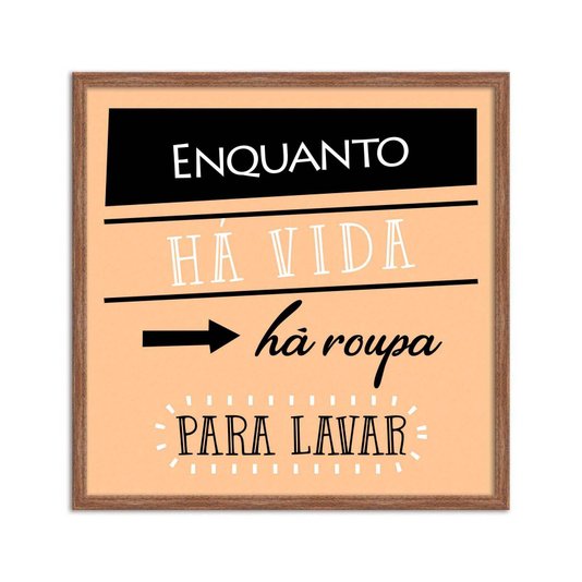 Quadro Decorativo Lavanderia Enquanto Há Vida Há Roupa Para Lavar