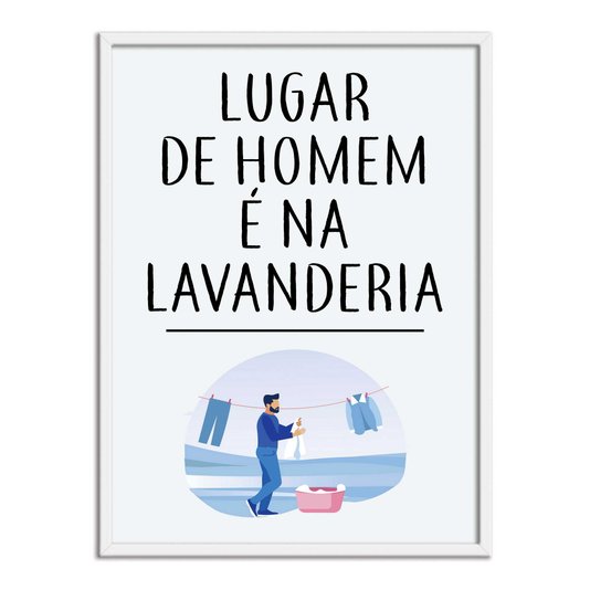 Quadro Decorativo Lavanderia Lugar De Homem É Na Lavanderia