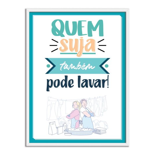 Quadro Decorativo Lavanderia Quem Suja Também Pode Lavar