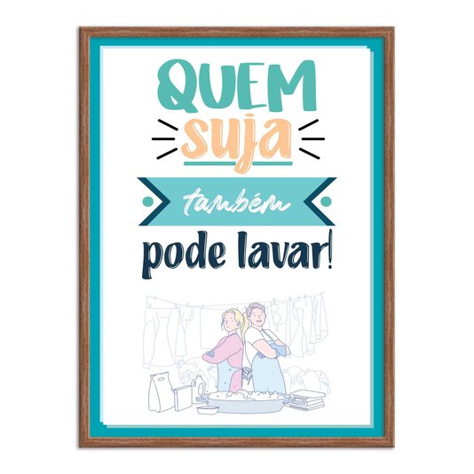 Quadro Decorativo Lavanderia Quem Suja Também Pode Lavar