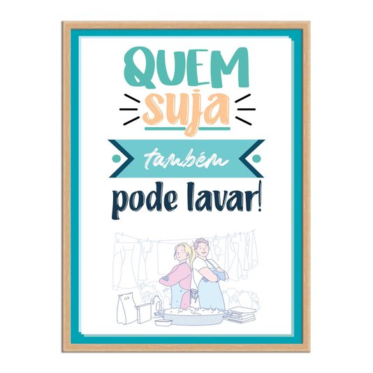 Quadro Decorativo Lavanderia Quem Suja Também Pode Lavar