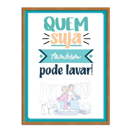 Quadro Decorativo Lavanderia Quem Suja Também Pode Lavar