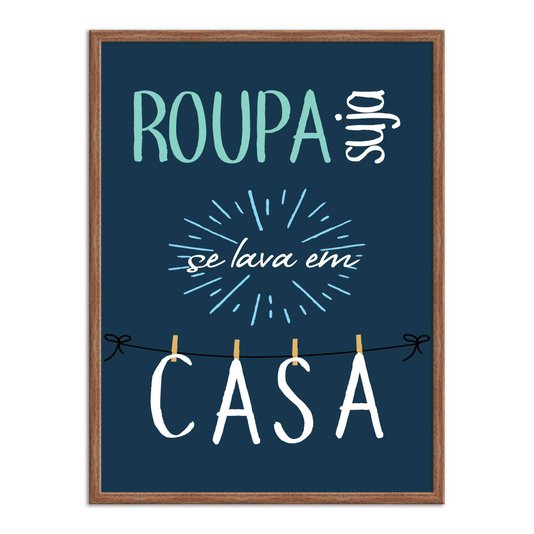 Quadro Decorativo Lavanderia Roupa Suja Se Lava Em Casa