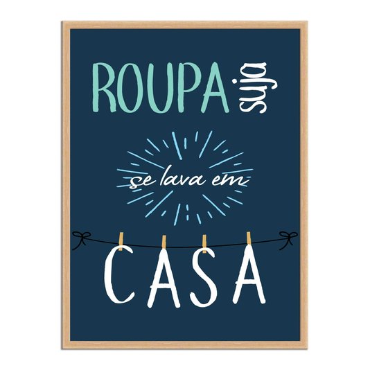 Quadro Decorativo Lavanderia Roupa Suja Se Lava Em Casa