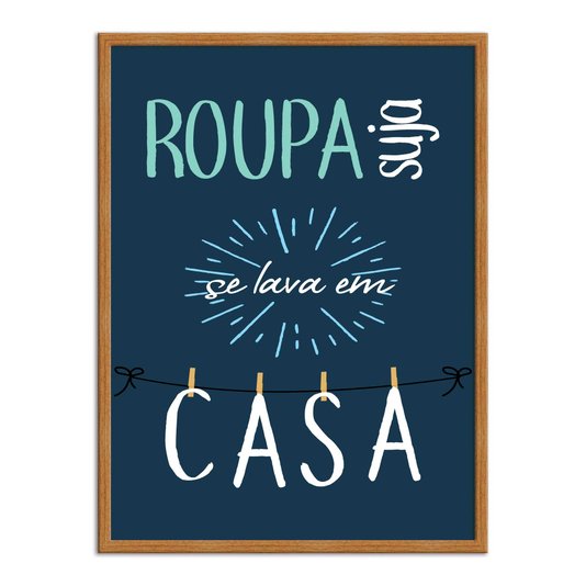 Quadro Decorativo Lavanderia Roupa Suja Se Lava Em Casa