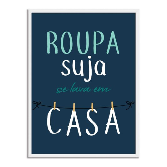 Quadro Decorativo Lavanderia Roupa Suja Se Lava Em Casa