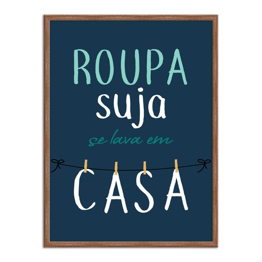 Quadro Decorativo Lavanderia Roupa Suja Se Lava Em Casa