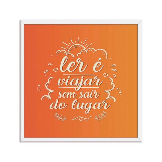 Quadro Decorativo Ler é Viajar sem Sair do Lugar
