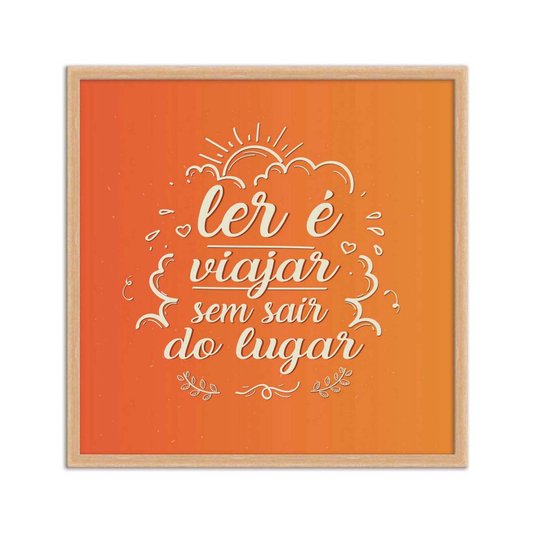 Quadro Decorativo Ler é Viajar sem Sair do Lugar