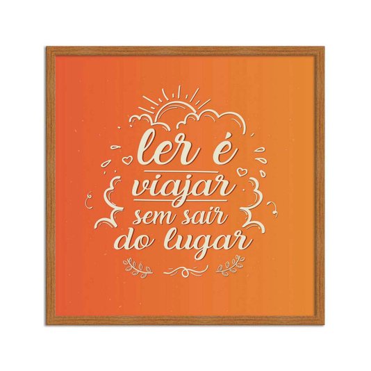 Quadro Decorativo Ler é Viajar sem Sair do Lugar