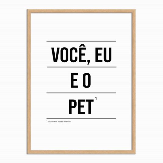 Quadro Decorativo Minimalista, Você, Eu e o Pet¹ Vou encher a casa de Bicho!