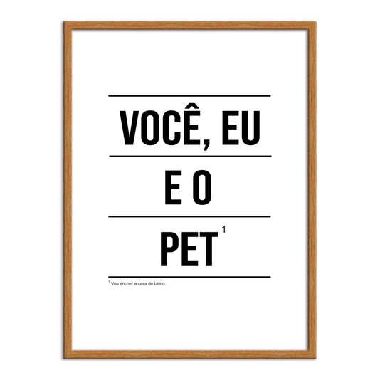 Quadro Decorativo Minimalista, Você, Eu e o Pet¹ Vou encher a casa de Bicho!