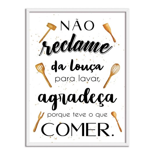 Quadro Decorativo Não Reclame da Louça para Lavar, Agradeça porque teve o que Comer.