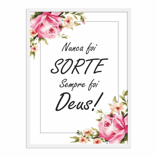 Quadro Decorativo Nunca foi Sorte Sempre foi Deus - Com Flores