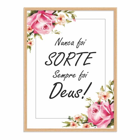 Quadro Decorativo Nunca foi Sorte Sempre foi Deus - Com Flores