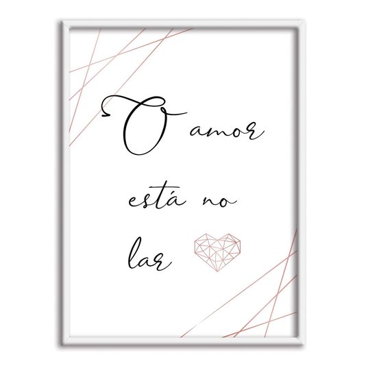 Quadro Decorativo o Amor está no Lar
