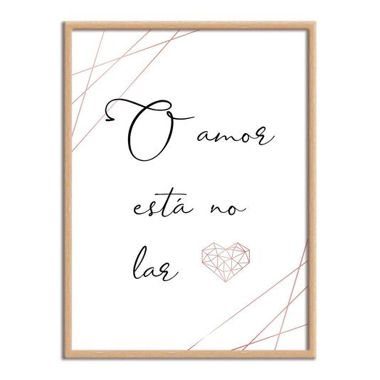 Quadro Decorativo o Amor está no Lar