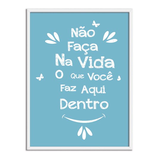 Quadro Decorativo para Banheiro Não Faça na Vida o que Você faz Aqui Dentro