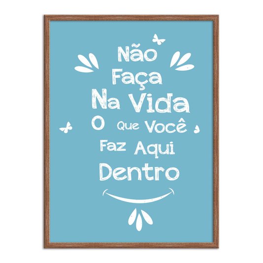 Quadro Decorativo para Banheiro Não Faça na Vida o que Você faz Aqui Dentro
