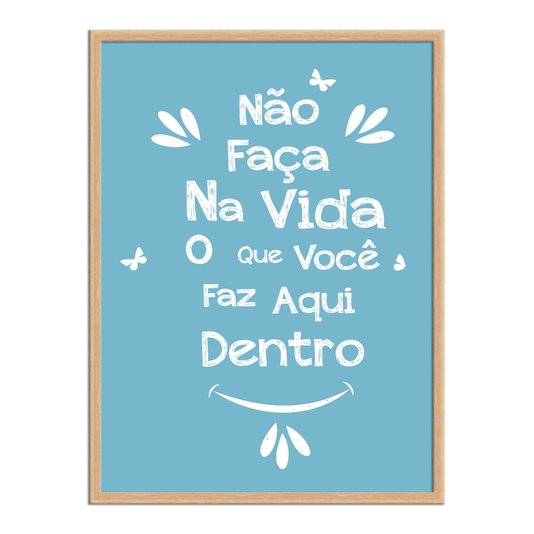Quadro Decorativo para Banheiro Não Faça na Vida o que Você faz Aqui Dentro