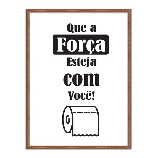 Quadro Decorativo para Banheiro Que a Força Esteja com Você