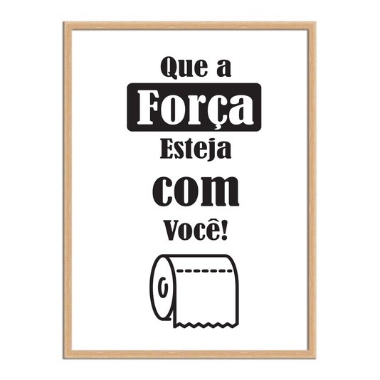 Quadro Decorativo para Banheiro Que a Força Esteja com Você
