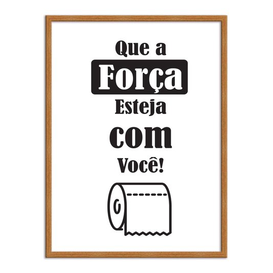 Quadro Decorativo para Banheiro Que a Força Esteja com Você