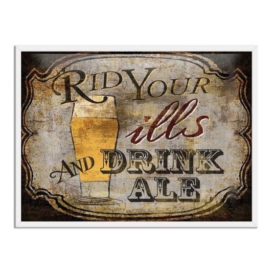 Quadro Decorativo Poster Rid Your Ills And Drink Ale