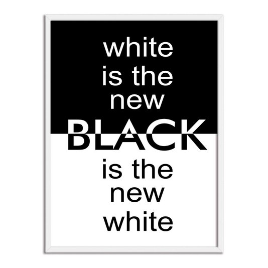 Quadro Decorativo Preto e Branco White is New Black is New White