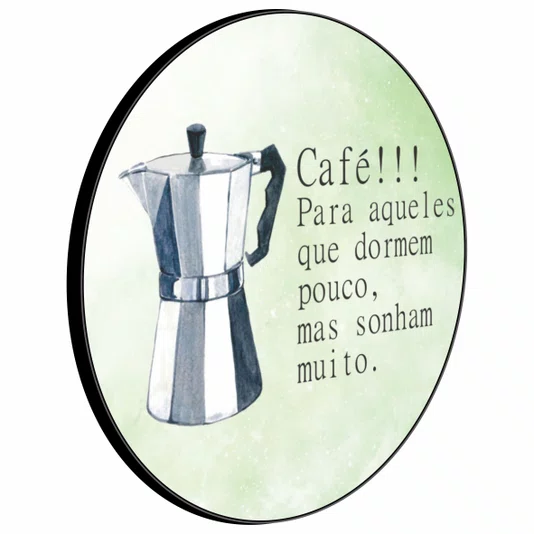 Quadro Decorativo Redondo Cafeteira Italiana Café Para Aqueles que Dormem Pouco Mas Sonham Muito