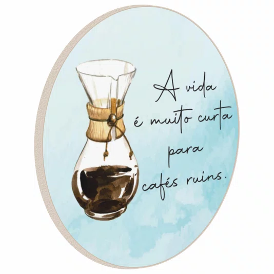 Quadro Decorativo Redondo Chemex A Vida É Muito Curto Para Cafés Ruins