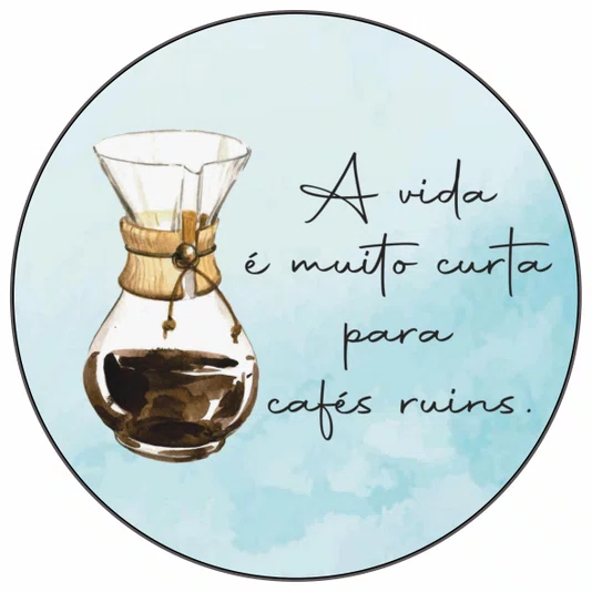 Quadro Decorativo Redondo Chemex A Vida É Muito Curto Para Cafés Ruins