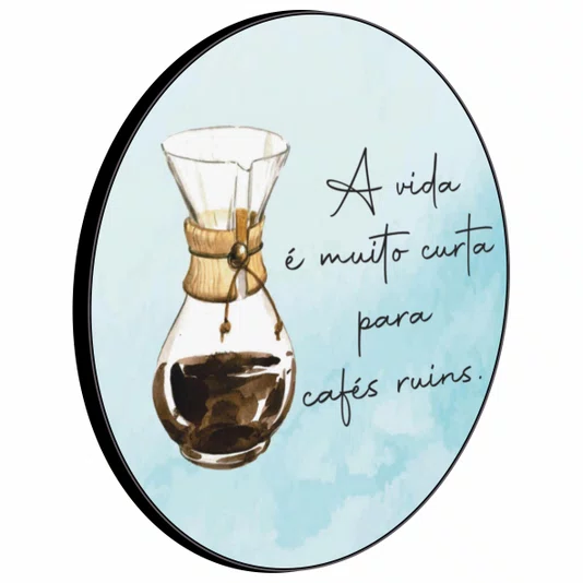 Quadro Decorativo Redondo Chemex A Vida É Muito Curto Para Cafés Ruins