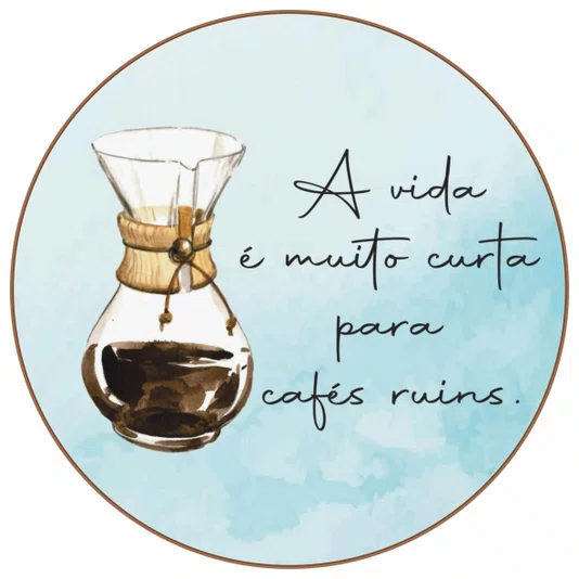 Quadro Decorativo Redondo Chemex A Vida É Muito Curto Para Cafés Ruins